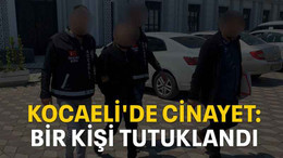 Kocaeli'de cinayet: Bir kişi tutuklandı